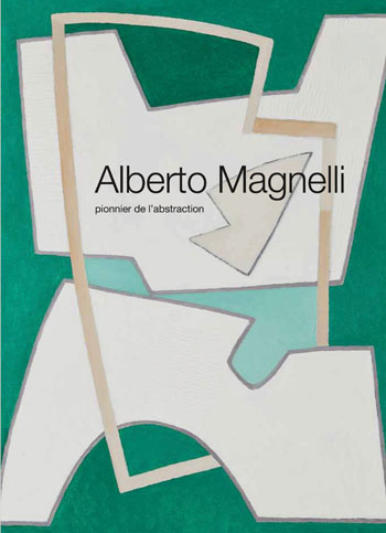 Alberto Magnelli. Pionnier de l'abstraction Alberto Magnelli. Pionnier de l'abstraction